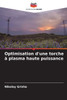 Optimisation d'une torche à plasma haute puissance