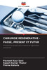 Chirurgie Régénérative - Passé, Présent Et Futur