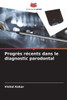 Progrès récents dans le diagnostic parodontal