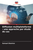 Diffusion multiplateforme: une approche par étude de cas