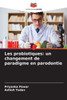 Les probiotiques: un changement de paradigme en parodontie