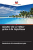 Ajouter de la valeur grâce à la logistique