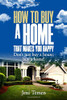 How to Buy a Home to Make You Happy : Don't just buy a house; by a home!
