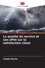 La qualité du service et son effet sur la satisfaction client