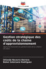 Gestion stratégique des coûts de la chaîne d'approvisionnement