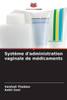 Système d'administration vaginale de médicaments