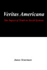 Veritas Americana : The Impact of Truth on Social Systems - 9781735779119