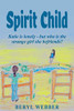Spirit Child : Katie is Lonely - But who is the Strange Girl She Befriends?