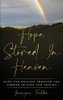 Hope Stored In Heaven: Hope and Healing Through The Sorrow of Loss and Trauma