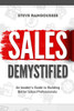 Sales Demystified : An Insider's Guide To Building Better Sales Professionals