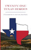 Twenty-One Texas Heroes : A Celebration of the Lone Star State - 9781733538046