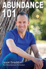 Abundance 101 : Tools to Activate and Manifest a Life Beyond Your Wildest Dreams