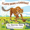 I Love Being a Cheetah! : A Lively Picture and Rhyming Book for Preschool Kids 3-5