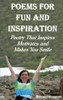 Poems for Fun and Inspiration : Poetry That Inspires Motivates and Makes You Smile