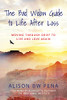 The Bad Widow Guide to Life After Loss : Moving Through Grief to Live and Love Again