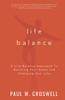 Life Balance : A Life-Balance Approach to Reaching Your Goals And?Changing Your Life