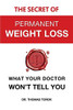 The Secret of Permanent Weight Loss : What Your Doctor Won't Tell You - 9781775366713