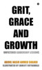 Grit, Grace and Growth: Unfiltered Leadership Lessons