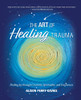 The Art of Healing Trauma : Finding Joy Through Creativity, Spirituality, and Forgiveness