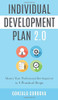 Individual Development Plan 2.0: Master Your Professional Development in 4 Practical Steps