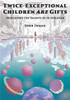 Twice-Exceptional Children are Gifts : Developing the Talents of 2e Children - 9781735333328