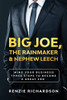Big Joe, the Rainmaker and Nephew Leech : Mind Your Business! Three Steps to Become a Great CEO