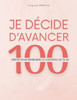 Je décide d'avancer: 100 vérités pour reprendre le contrôle de ta vie