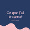 Ce que j'ai traversé