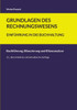 Grundlagen des Rechnungswesens: Einführung in die Buchhaltung: Buchführung, Bilanzierung und Bilanzanalyse (11., überarbeitete und aktualisierte Aufla