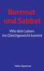 Burnout und Sabbat: Wie dein Leben ins Gleichgewicht kommt