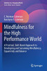 Mindfulness for the High Performance World : A Practical, Skill-Based Approach to Developing and Sustaining Mindfulness, Equanimity and Balance