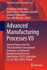 Advanced Manufacturing Processes VII: Selected Papers from the 7th Grabchenko's International Conference on Advanced Manufacturing Processes (Interpar