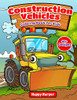 Construction Vehicles Coloring Book For Kids : The Ultimate Construction Coloring Book Filled With 40+ Designs of Big Trucks, Cranes, Tractors, Diggers and Dumpers