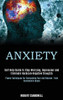 Anxiety : Self Help Guide to Stop Worrying, Depression and Eliminate Hardcore Negative Thoughts (Proven Techniques for Overcoming Fear and Recover From Narcissistic Abuse)