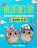 Valentine's Day Activity Book For Kids Ages 4-8 : A Fun and Cute Valentine's Day Workbook Game Gift For Coloring, Learning, Mazes, Dot to Dot, Spot the Difference and More!
