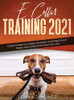 E Collar Training 2021 : Everything You Need to Know to Effectively Train Your Dog with an E Collar: Everything You Need to Know to Effectively Train Your Dog with an E Collar