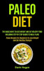 Paleo Diet : The Magic Ways To Lose Weight And Eat Healthy Food, Including Step By Step Guides To Meal Plans (Paleo Recipes For Beginners To Lose Weight And Get Healthy Lifestyle)