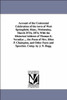 Account of the Centennial Celebration of the Town of West Springfield, Mass., Wednesday, March 25th, 1874, with the Historical Address of Thomas E. Ve
