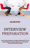 Interview Preparation : A Simple Makeover for Anyone Preparing for a Job Interview by Having Winning Body Language (Secrets, Tips and Techniques for Successful Interview and Get the Job)