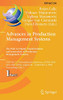 Advances in Production Management Systems. The Path to Digital Transformation and Innovation of Production Management Systems : IFIP WG 5.7 International Conference, APMS 2020, Novi Sad, Serbia, August 30 û September 3, 2020, Proceedings, Part I