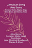Jamaican Song And Story: Annancy Stories, Digging Sings, Ring Tunes, And Dancing Tunes