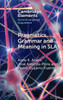 Pragmatics, Grammar and Meaning in SLA