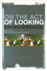 On the Act of Looking: Reading Joshua Oppenheimer's Diptych: The Act of Killing and the Look of Silence