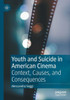 Youth and Suicide in American Cinema: Context, Causes, and Consequences