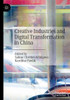 Creative Industries and Digital Transformation in China