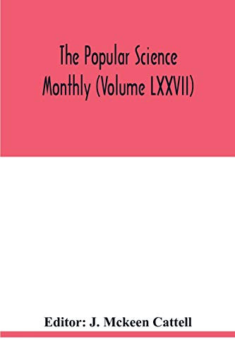The Popular science monthly (Volume LXXVII) - J Mckeen Cattell ...