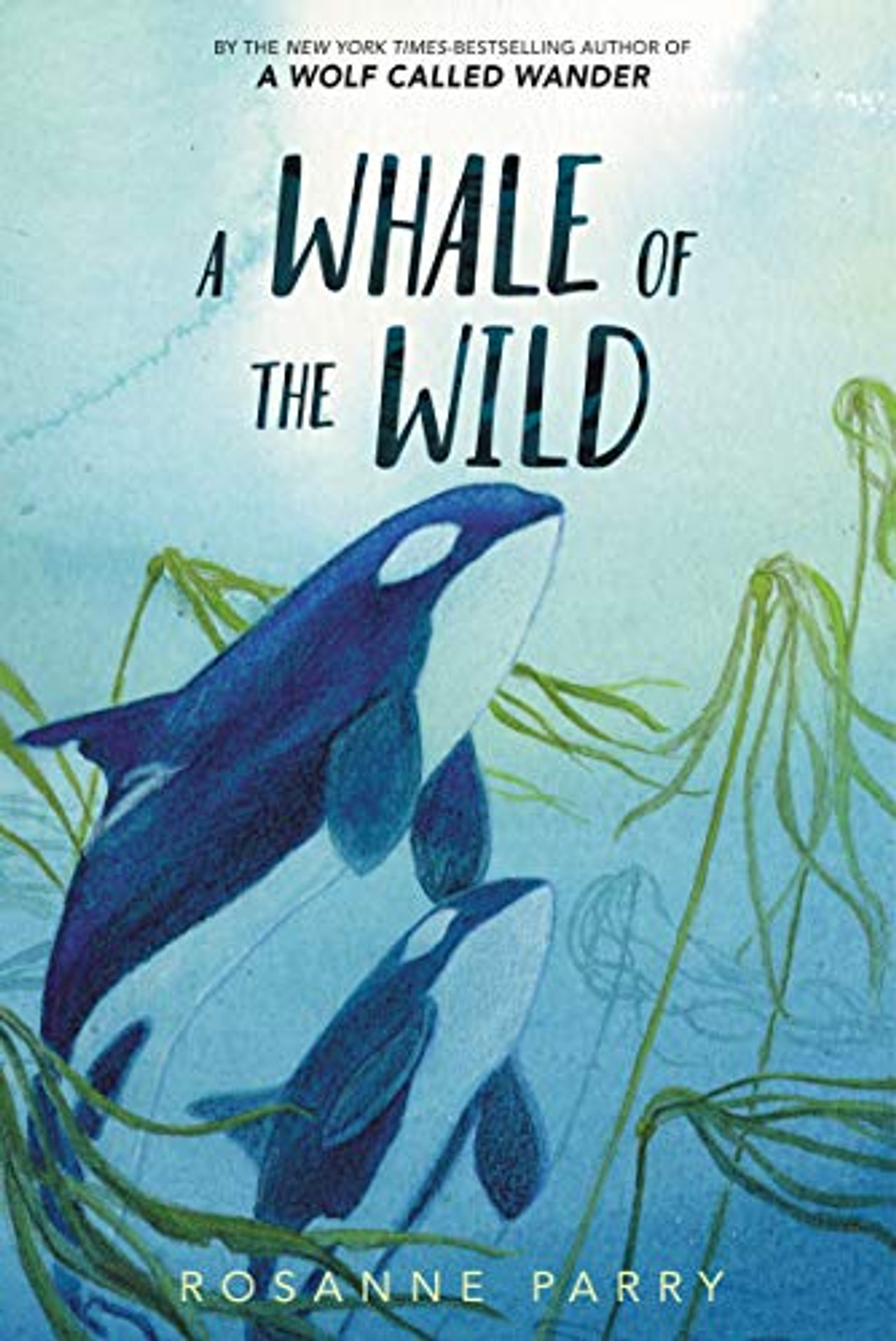 A Whale of the Wild Rosanne Parry 9780062995926