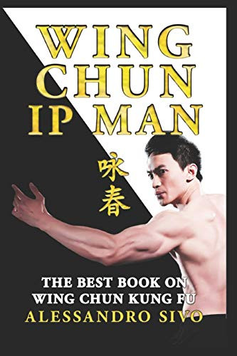 IP MAN WING CHUN - THE BEST BOOK ON WING CHUN KUNG FU - ENGLISH EDITION ...