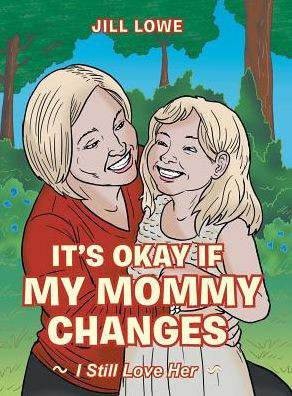 It'S Okay If My Mommy Changes I Still Love Her