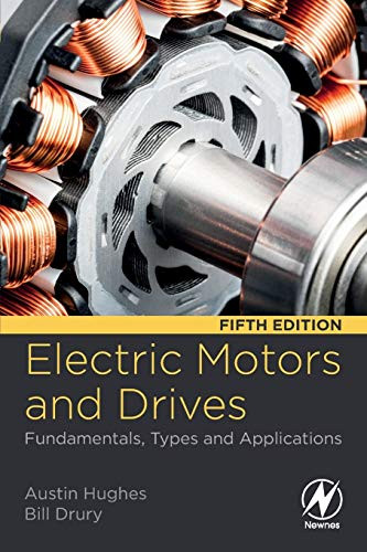 Electric Motors and Drives Fundamentals, Types and Applications